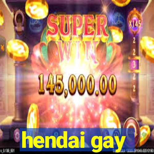 hendai gay